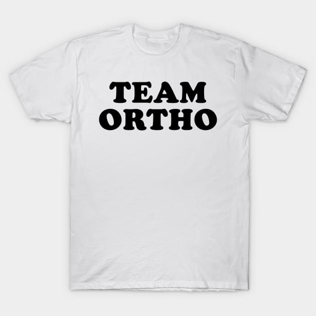 Team Ortho T-Shirt by beunstoppable